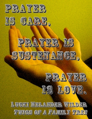 Prayer is care, prayer is sustenance, prayer is love. #Prayer #Love #TwigsOfAFamilyTree